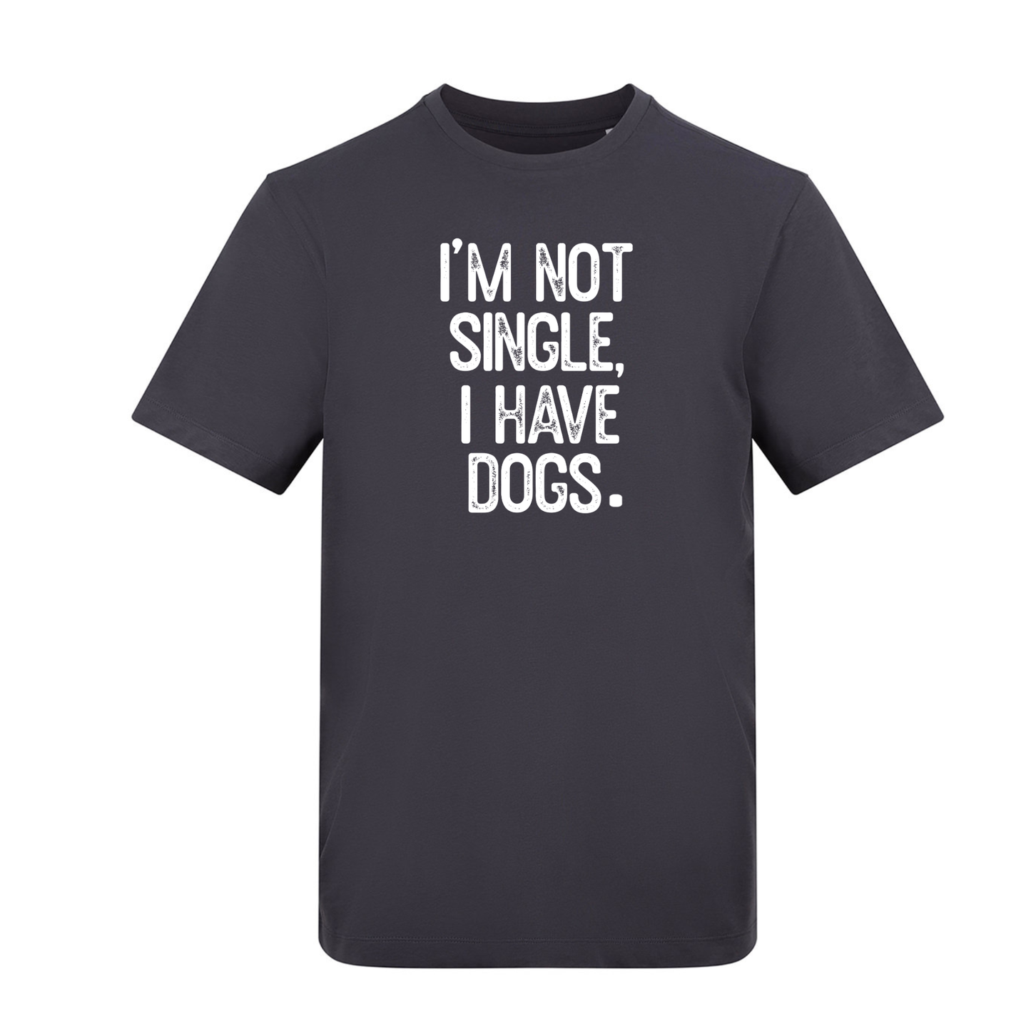 I'm not single I have a dog(s) Tee - Made to Order