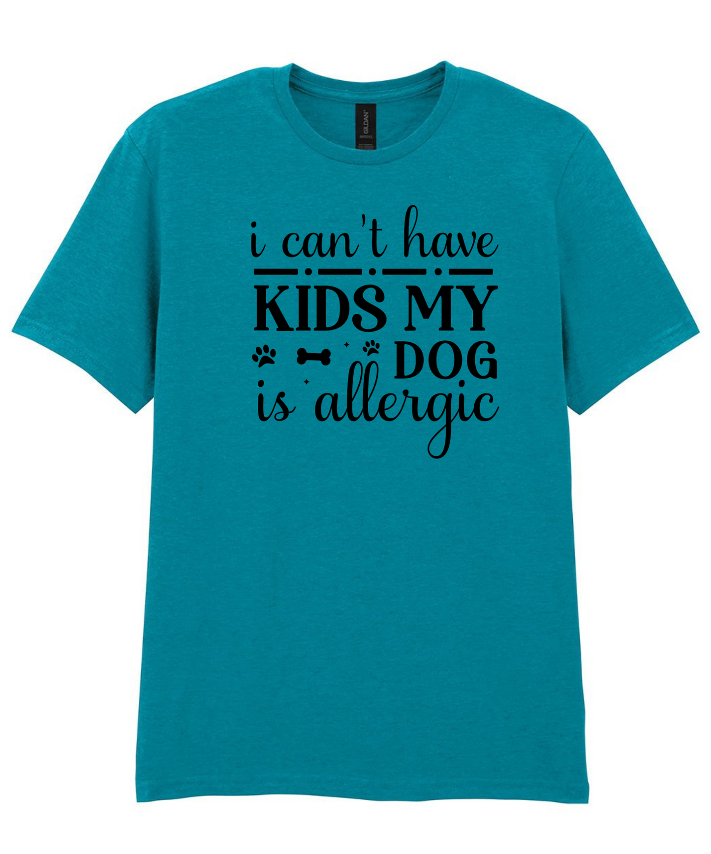 I Can't Have Kids My Dogs Are Allergic Tee