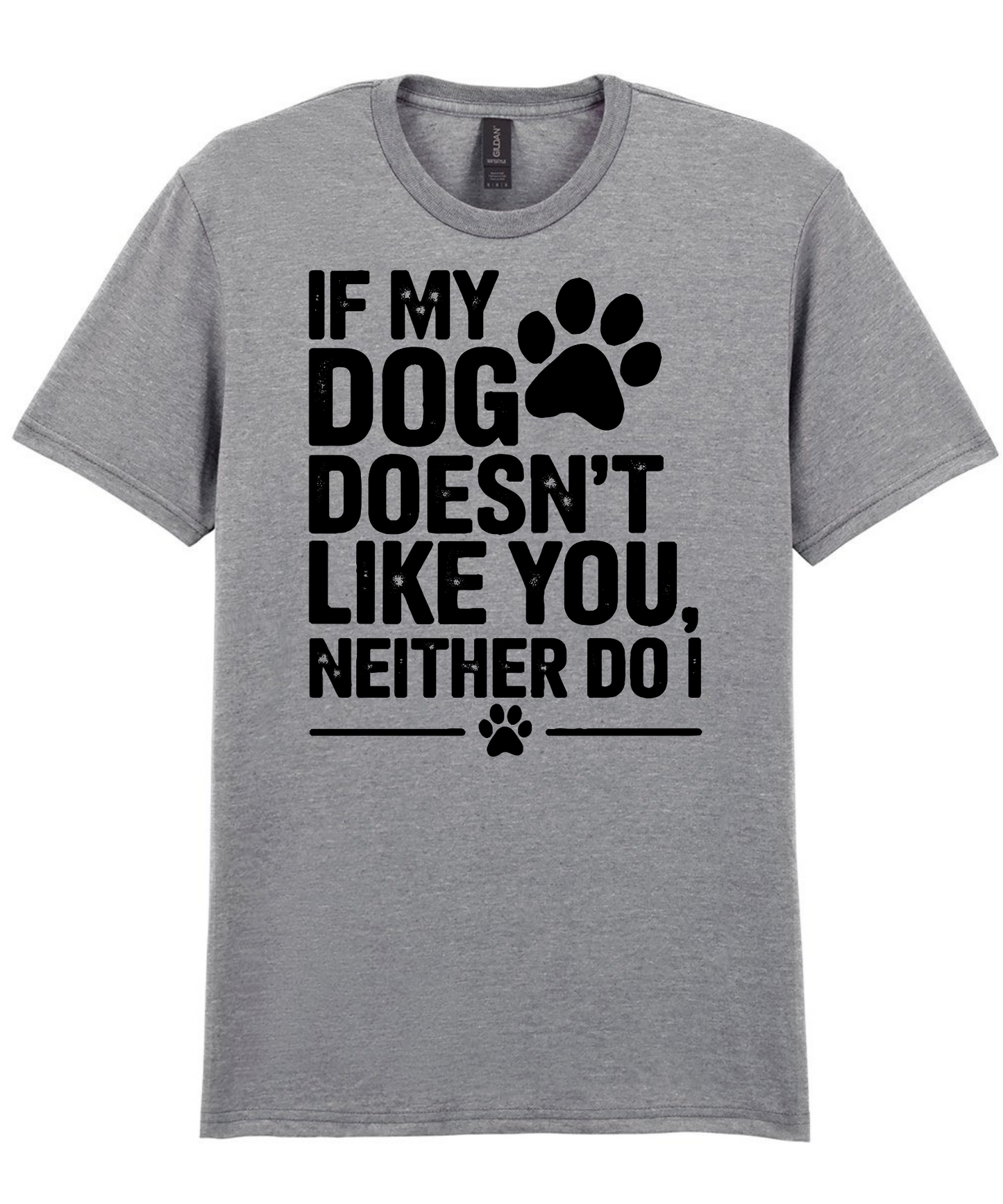 If my dog doesn’t like you Tee