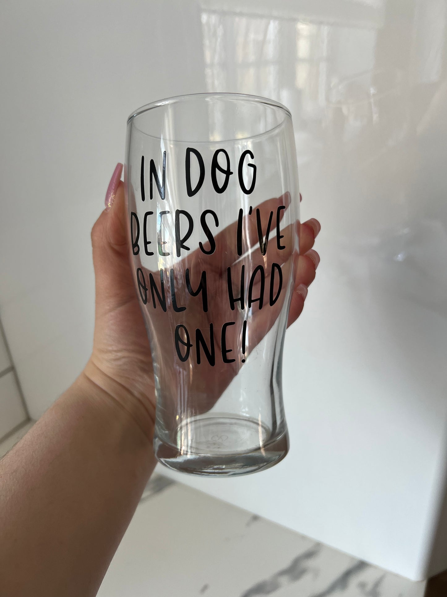 In Dog Beers I’ve Only Had One Beer Glass