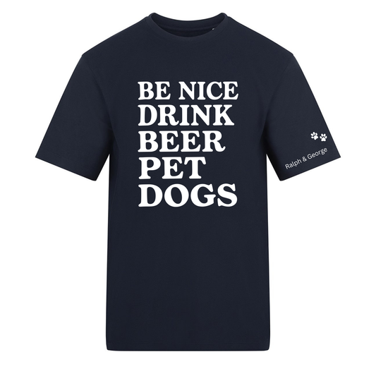 Be Nice, Drink Beer, Pet Dogs Tee - Made to Order