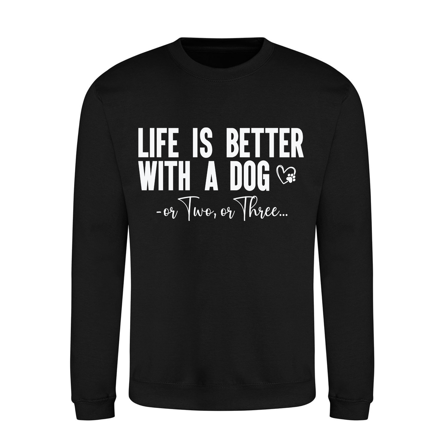 Life is Better with a Dog or Two or Three Sweater - Made to Order