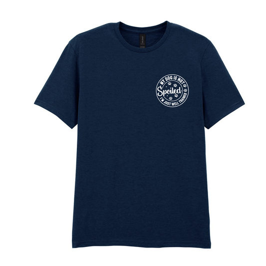 My Dog Is Not Spoiled Tee - Made to Order