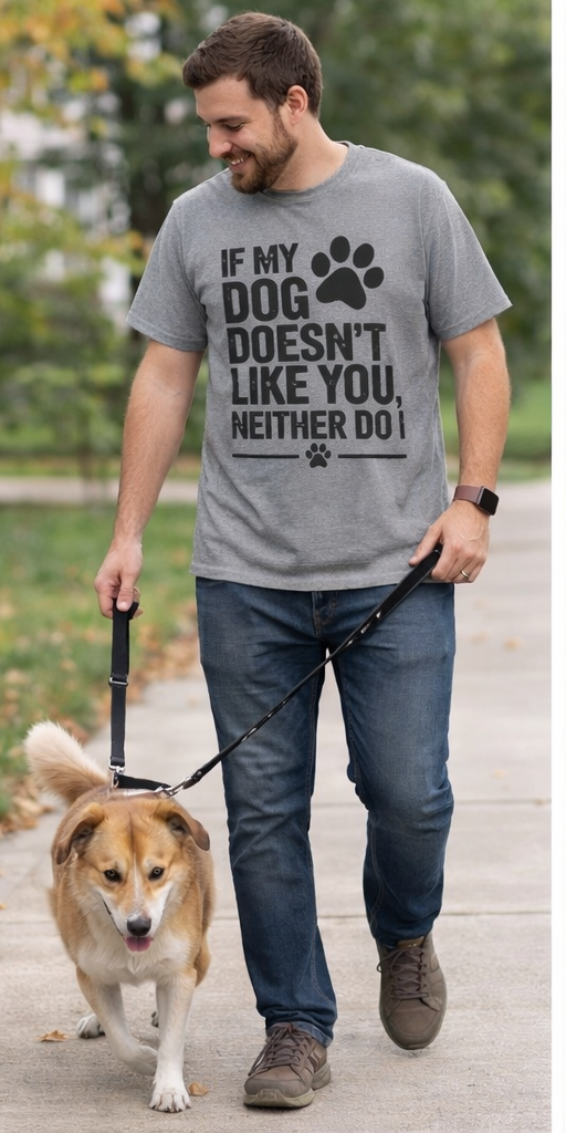 If my dog doesn’t like you Tee
