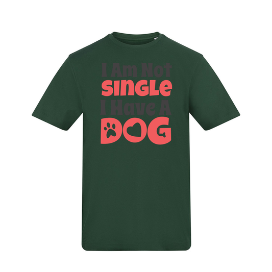 I'm not single I have a dog Tee - Ready to Ship
