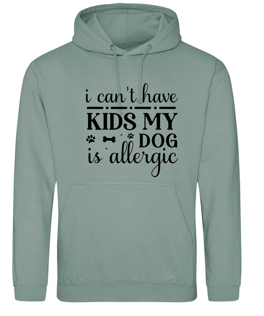 I can't have kids my dog is allergic Hoodie