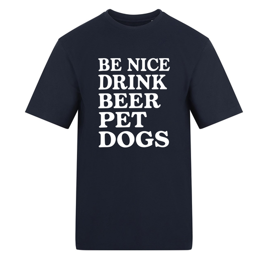 Be Nice, Drink Beer, Pet Dogs Tee - Ready to Ship